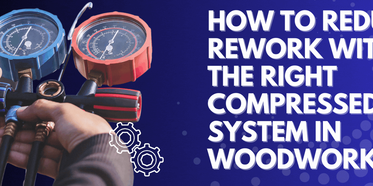 Reduce Rework Smar Image How to Reduce Rework with the Right Compressed Air System in Woodworki ...