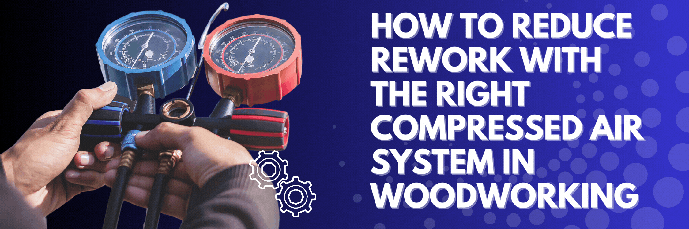 How to Reduce Rework with the Right Compressed Air System in Woodworki ...